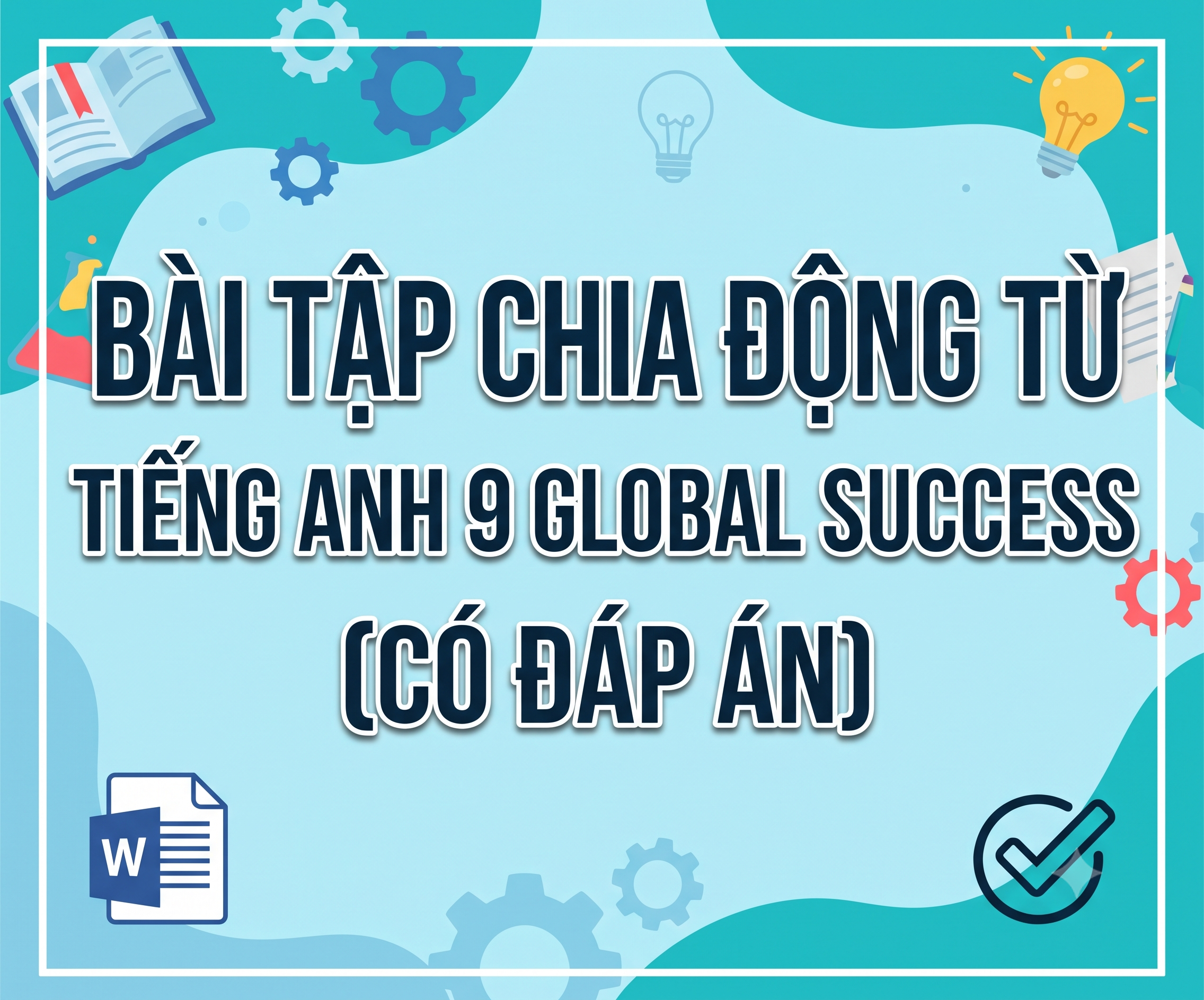 Bài Tập Chia Động Từ Tiếng Anh 9 Global Success (Có Đáp Án)